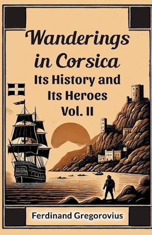 Cover for Ferdinand Gregorovius · Wanderings in CorsicaIts History and Its Heroes Vol. II (Edition2024) (Paperback Book) (2024)