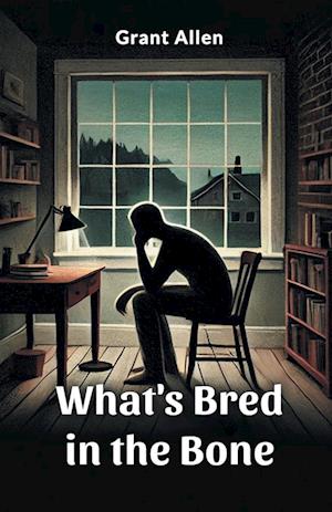 What's Bred in the Bone (Edition2024) - Grant Allen - Books - Double 9 Books LLP - 9789369070336 - November 4, 2024