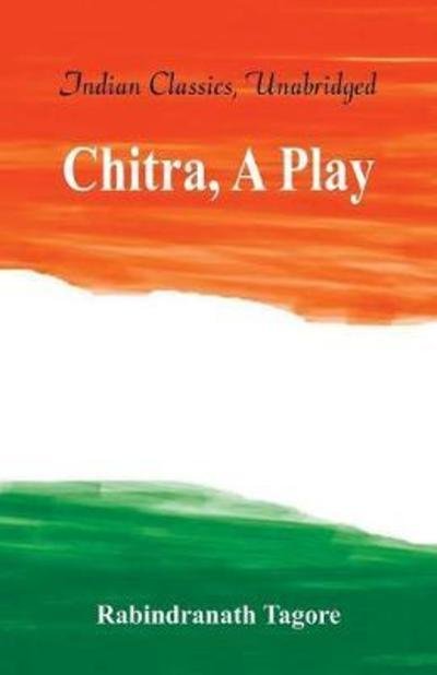 Cover for Rabindranath Tagore · Chitra, A Play (Paperback Book) (2018)