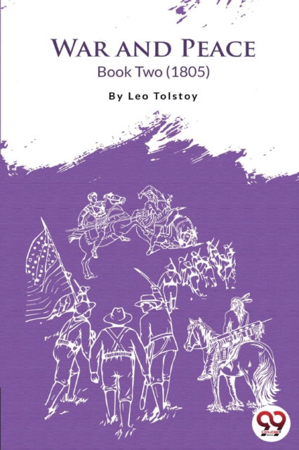 War and Peace Book 2 - Leo Tolstoy - Books - Double 9 Books LLP - 9789394973336 - April 22, 2022