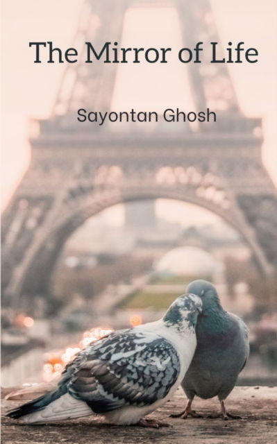 Cover for Sayontan Ghosh · The Mirror of Life (Paperback Book) (2023)