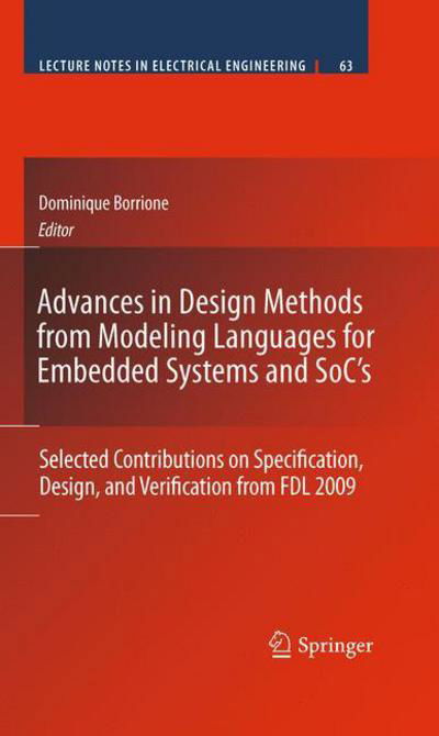 Dominique Borrione · Advances in Design Methods from Modeling Languages for Embedded Systems and SoC's: Selected Contributions on Specification, Design, and Verification from FDL 2009 - Lecture Notes in Electrical Engineering (Paperback Book) [2010 edition] (2012)