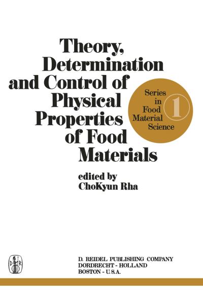 Cover for Cho-kyun Rha · Theory, Determination and Control of Physical Properties of Food Materials - Series in Food Material Science (Paperback Book) [Softcover reprint of the original 1st ed. 1975 edition] (2011)