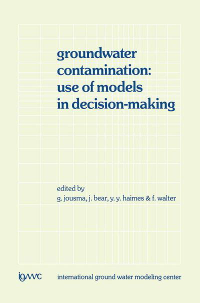 Groundwater Contamination: Use of Models in Decision-Making: Proceedings of the International Conference on Groundwater Contamination: Use of Models in Decision-Making, Amsterdam, The Netherlands, 26-29 October 1987, Organized by the International Ground  - G Jousma - Livres - Springer - 9789401075336 - 20 septembre 2011