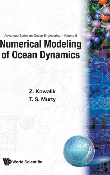 Cover for Kowalik, Zygmunt (Univ Of Alaska, Fairbanks, Usa) · Numerical Modeling Of Ocean Dynamics - Advanced Series On Ocean Engineering (Hardcover Book) (1993)