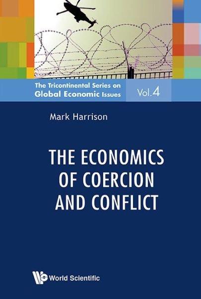 Economics Of Coercion And Conflict, The - The Tricontinental Series On Global Economic Issues - Mark Harrison - Livros - World Scientific Publishing Co Pte Ltd - 9789814583336 - 2 de dezembro de 2014
