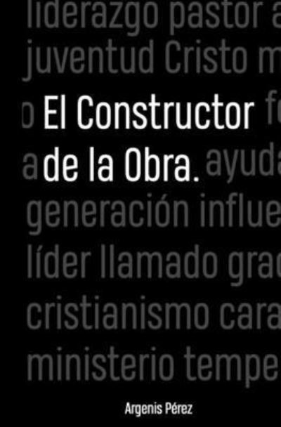 Cover for Argenis Perez · El constructor de la obra (Paperback Book) (2022)