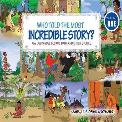 Cover for Naana J. Opoku-Agyeman · Who Told the Most Incredible Story (Paperback Bog) (2016)