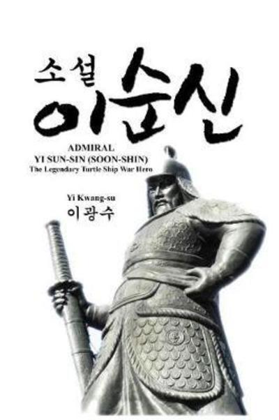 Cover for Kwang-Su Yi · Admiral Yi Sun-Sin (Soon-Shin): The Legendary Turtle Ship War Hero (Pocketbok) (2017)