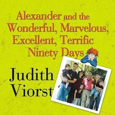 Cover for Judith Viorst · Alexander and the Wonderful, Marvelous, Excellent, Terrific Ninety Days (CD) (2007)