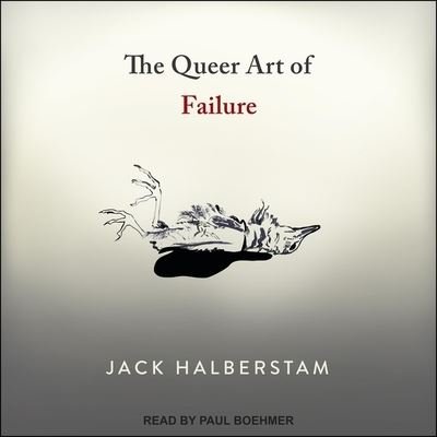 Cover for Jack Halberstam · The Queer Art of Failure (CD) (2019)