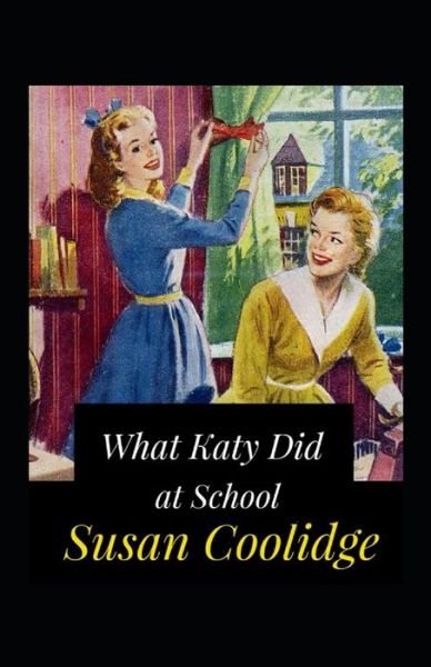 Cover for Susan Coolidge · What Katy Did at School Annotated (Taschenbuch) (2022)