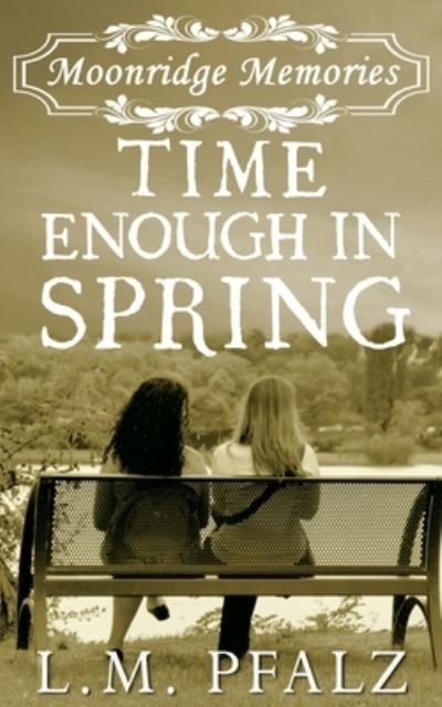 Cover for Pfalz L.M. Pfalz · Time Enough In Spring (Paperback Book) (2022)