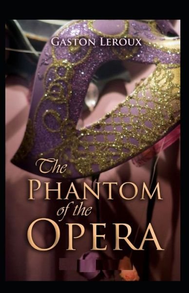 Cover for Gaston LeRoux · The Phantom Of The Opera Gaston Leroux: Illustrated Edition (Paperback Book) (2022)