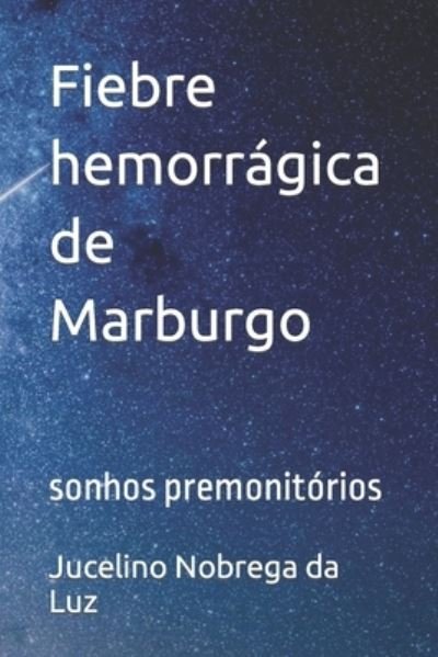 Cover for Jucelino Nobrega Da Luz · Fiebre hemorragica de Marburgo: sonhos premonitorios (Pocketbok) (2022)
