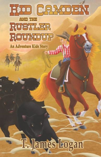 Kid Camden and the Rustler Roundup - T James Logan - Books - Independently Published - 9798463194336 - August 23, 2021