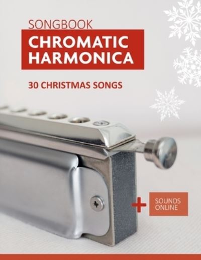 Chromatic Harmonica Songbook - 30 Christmas songs: + Sounds Online - Bettina Schipp - Books - Independently Published - 9798491603336 - October 7, 2021