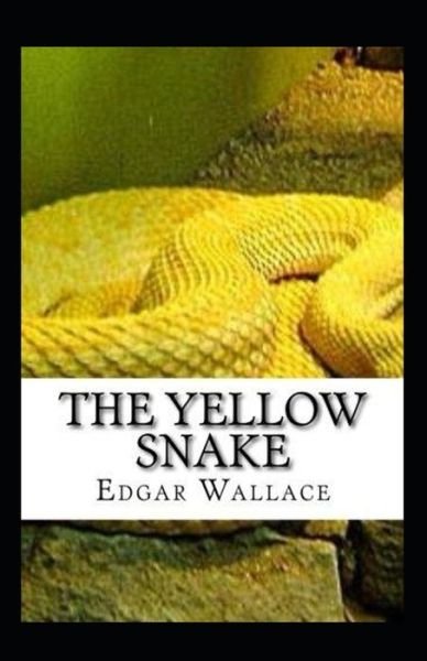 The Yellow Snake Classic Edition (Annotated) - Edgar Wallace - Boeken - Independently Published - 9798513754336 - 2 juni 2021