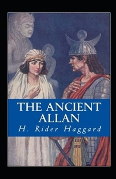 The Ancient Allan Annotated - Henry Rider Haggard - Kirjat - Independently Published - 9798517123336 - tiistai 8. kesäkuuta 2021