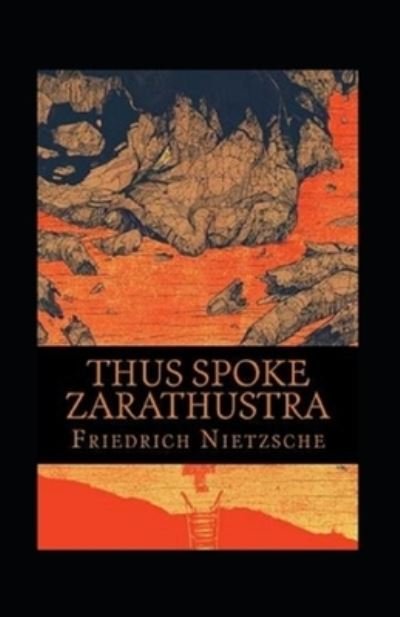 Thus Spake Zarathustra Annotated - Friedrich Wilhelm Nietzsche - Książki - Independently Published - 9798518254336 - 10 czerwca 2021