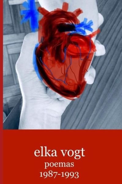 Cover for Elka Vogt · Elka Vogt: Poemas 1987-1993 (Taschenbuch) (2021)