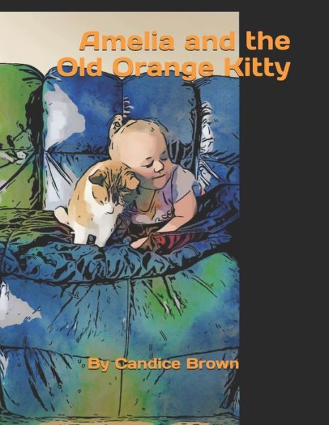 Cover for Candice Brown · Amelia and the Old Orange Kitty (Paperback Book) (2021)