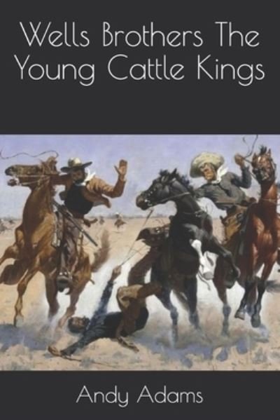 Cover for Andy Adams · Wells Brothers The Young Cattle Kings (Paperback Book) (2020)
