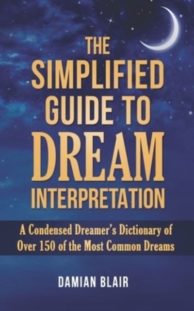 Cover for Damian Blair · The Simplified Guide To Dream Interpretation (Pocketbok) (2020)