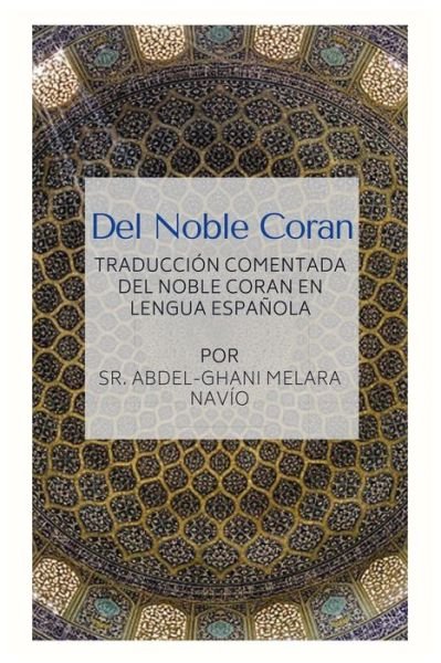 Cover for Sr Abdel-Ghani Melara Navio · Del Noble Coran - Traduccion comentada del Noble Coran en Lengua Espanola (Taschenbuch) (2020)
