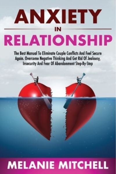 Anxiety in Relationship - Melanie Mitchell - Książki - Independently Published - 9798576306336 - 4 grudnia 2020