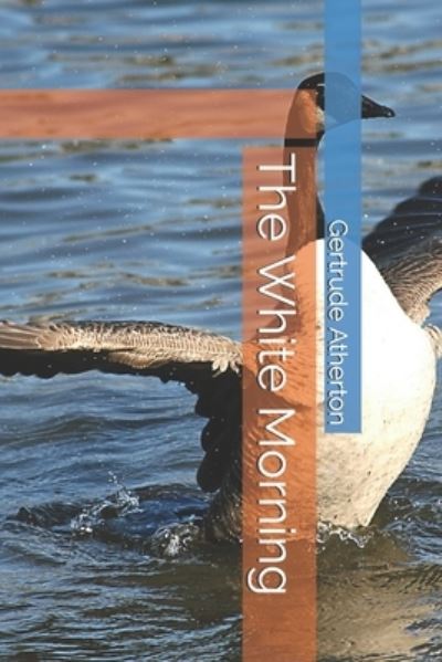 Cover for Gertrude Atherton · The White Morning (Paperback Book) (2020)