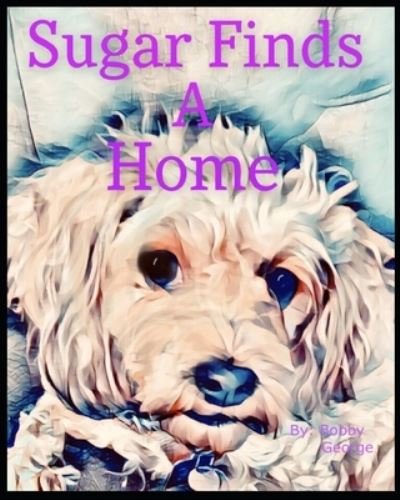 Cover for Bobby George · Sugar Finds A Home - Sugar Finds a Home (Paperback Bog) (2020)