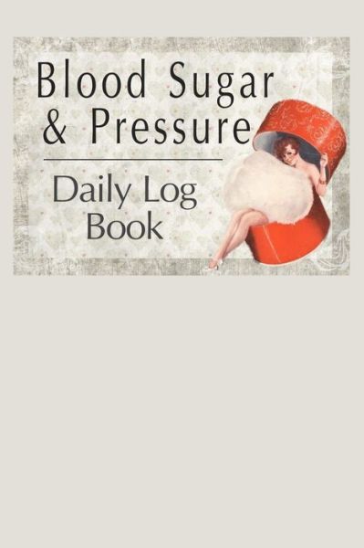 Cover for Annette Katelace · Blood Sugar &amp; Pressure Daily Log Book (Paperback Book) (2020)