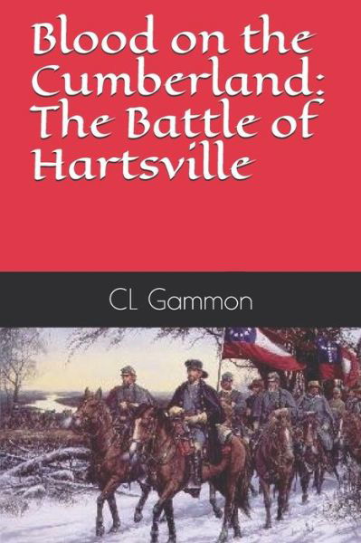 Blood on the Cumberland - CL Gammon - Books - Independently Published - 9798639951336 - April 24, 2020