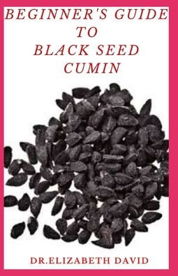 Cover for Dr Elizabeth David · Beginner's Guide to Black Seed Cumin (Paperback Book) (2020)