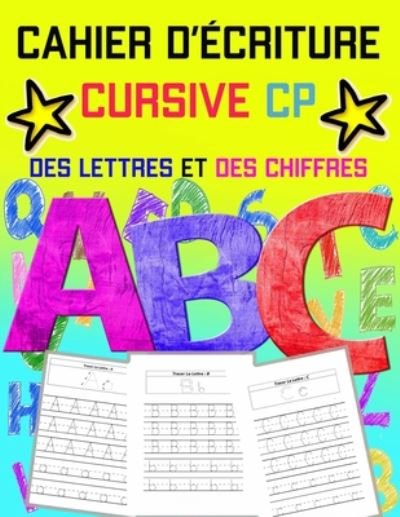 Cover for Cahier D'Activité d'Écriture Stellone · Cahier d'Ecriture cursive cp des Lettres et des Chiffres (Paperback Bog) (2020)