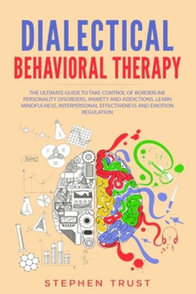 Dialectical Behavioral Therapy - Stephen Trust - Books - Independently Published - 9798663356336 - July 3, 2020