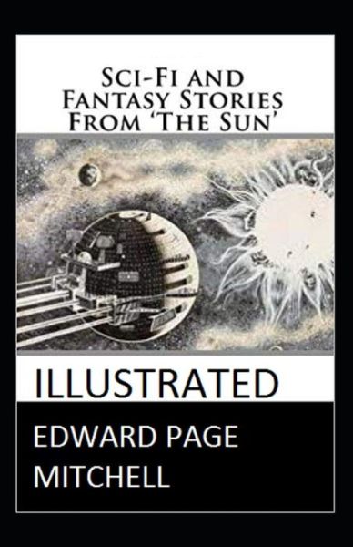 Cover for Edward Page Mitchell · Sci-Fi and Fantasy Stories From The Sun illustrated (Paperback Book) (2020)