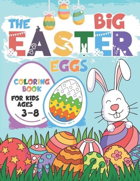 Cover for Colorful World · The Big Easter Eggs Coloring Book for Kids Ages 3-8 (Paperback Book) (2021)