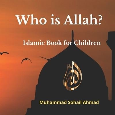 Cover for Muhammad Sohail Ahmad · Who is Allah? Islamic Book for Children (Paperback Bog) (2021)