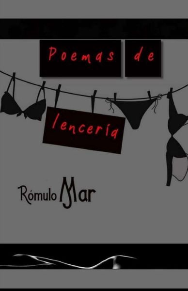 Cover for Romulo Mar · Poemas de lenceria (Paperback Book) (2021)