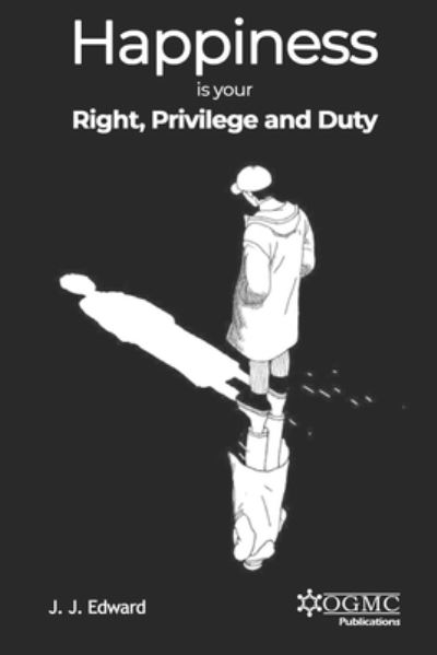 Cover for J J Edward · Happiness is Your Right, Privilege and Duty (Paperback Book) (2020)