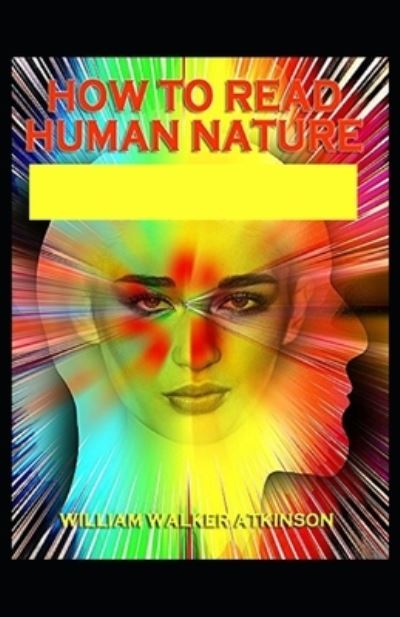 Cover for William Walker Atkinson · How to Read Human Nature (Paperback Book) [Illustrated edition] (2021)