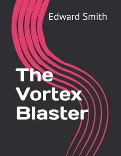 Cover for Edward Elmer Smith · The Vortex Blaster (Taschenbuch) (2021)