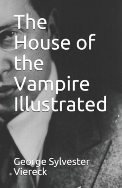 Cover for George Sylvester Viereck · The House of the Vampire Illustrated (Paperback Book) (2021)