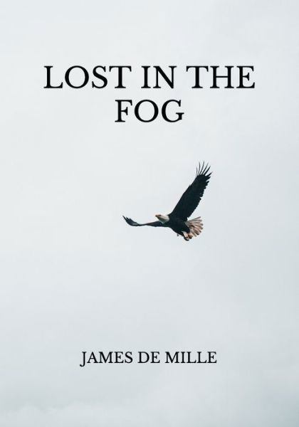 Cover for James de Mille · Lost in the Fog (Taschenbuch) (2021)