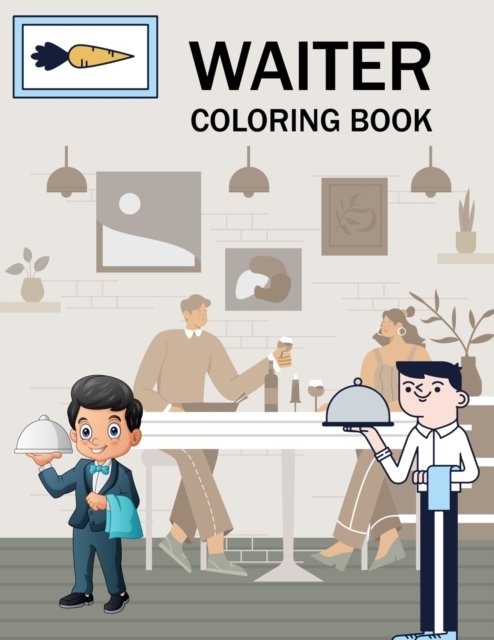 Waiter Coloring Book: Waiter Activity Book For Kids - Joynal Press - Bøker - Independently Published - 9798844498336 - 8. august 2022