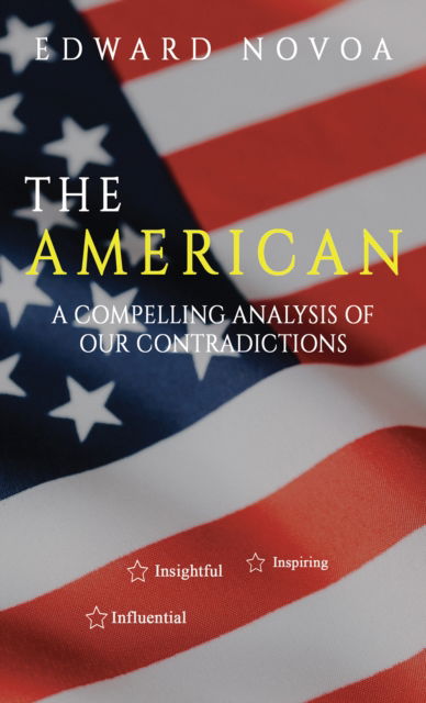 Cover for Edward Novoa · The American: A Compelling Analysis of Our Contradictions (Paperback Book) (2024)
