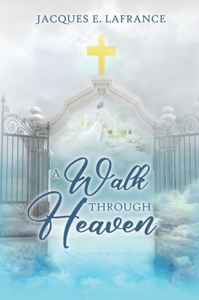 Cover for Jacques LaFrance · Walk Through Heaven (Book) (2023)