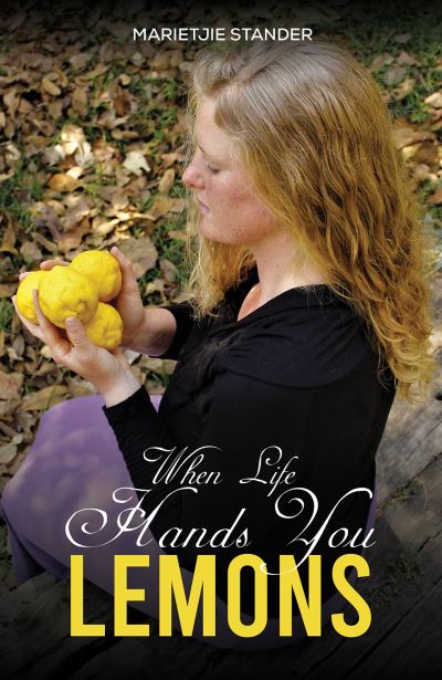 Cover for Marietjie Stander · When Life Hands You Lemons (Paperback Book) (2024)